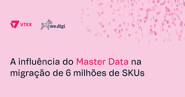 A Influência do Master Data na Migração de 6 milhões de SKUs
