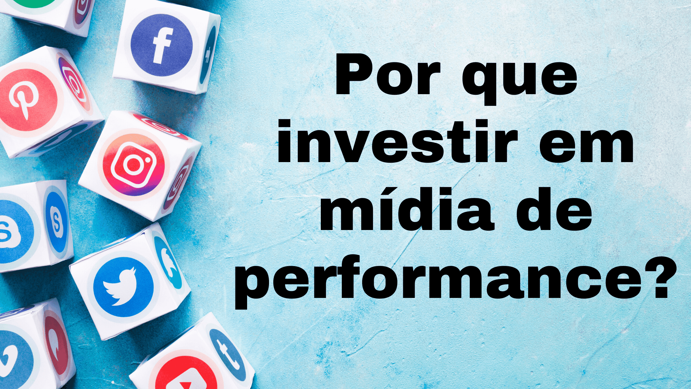 Por que investir em mídia de performance? - wedigi