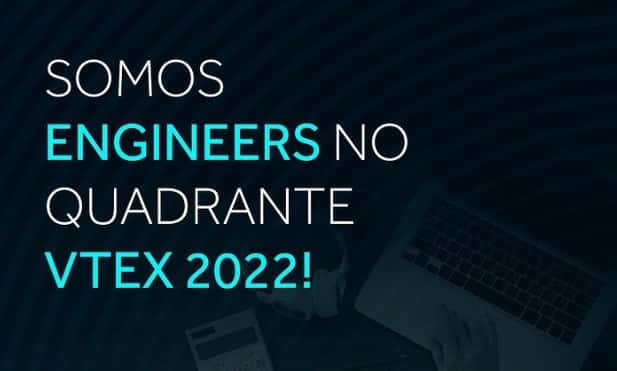 Quadrante VTEX 2022: o ano em que a we.digi se tornou engineers