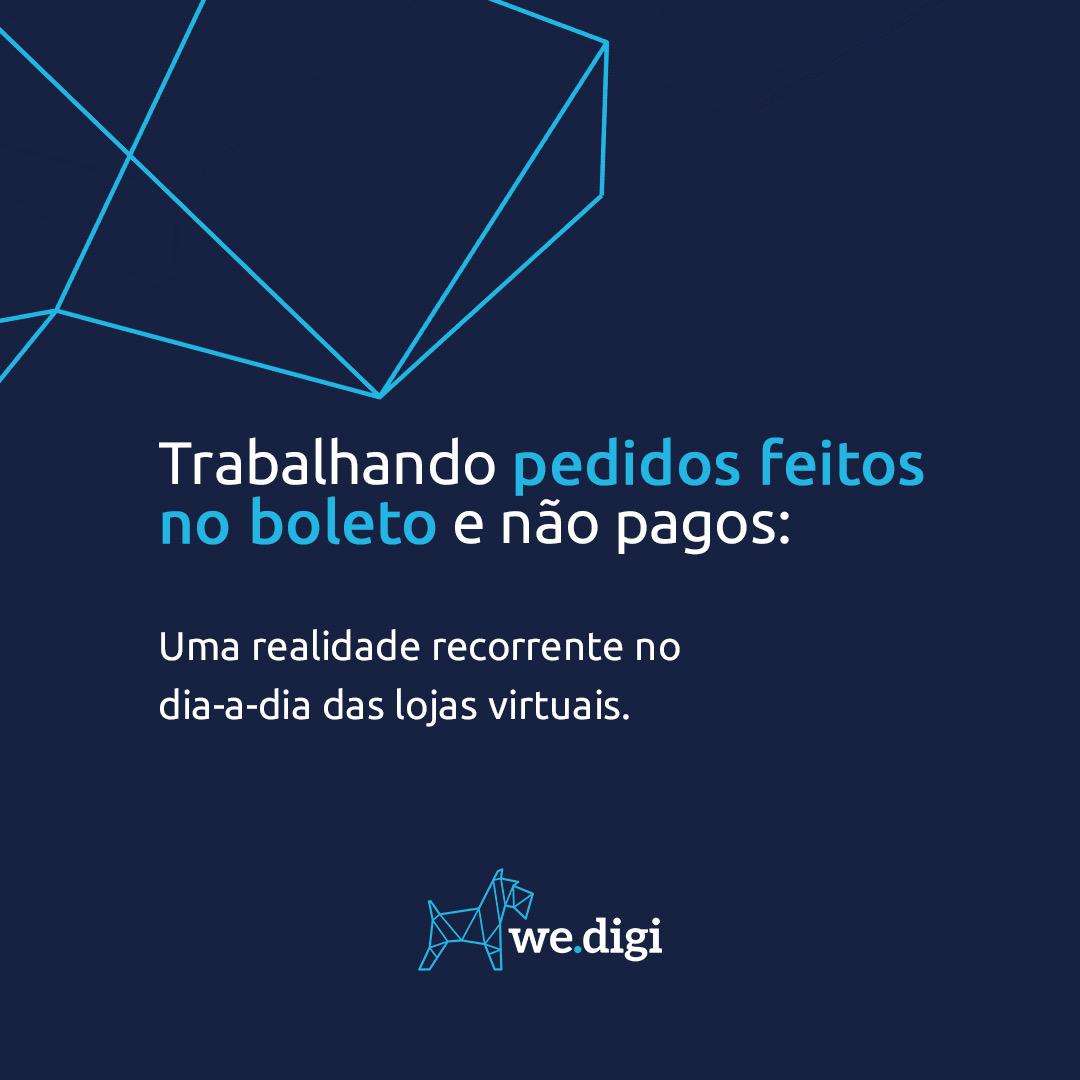 Trabalhando pedidos feitos no boleto e não pagos - wedigi